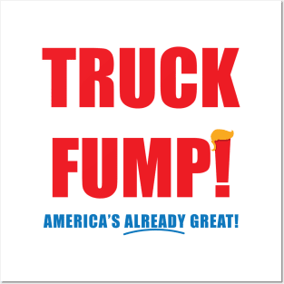 TRUCK FUMP! - America's Already Great! Posters and Art